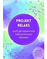 Projekt relaks czyli jak zapanować nad życiowym chaosem