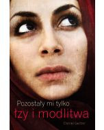 Pozostały mi tylko łzy i modlitwa.