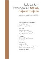 Słowa najważniejsze. Wybór myśli z lat 2001-2003, wyd. II