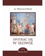 Spotkać się w Słowie  tom 2 Wielki Post