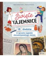 Święte tajemnice 12 śledztw w sprawie zagadek chrześcijańskiego świata