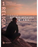 Religia szkoła branżowa 1. stopnia kl. 1 podręcznik - Droga do dojrzałej wiary