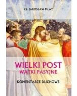 Wielki Post Wątki pasyjne komentarze duchowe