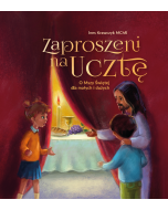 Zaproszeni na ucztę. O Mszy Świętej dla małych i dużych (oprawa twarda)