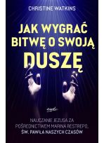 Jak wygrać bitwę o swoją duszę Nauczanie Jezusa za pośrednictwem Marina Restrepo - św. Pawła naszych czasów
