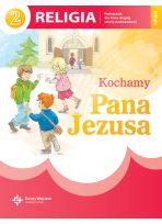 Religia sp kl.2 podr.dla ucznia - Kochamy Pana Jezusa