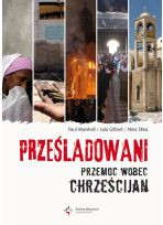 Prześladowani. Przemoc wobec chrześcijan