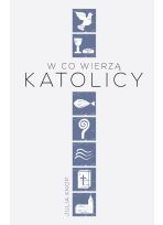 W co wierzą katolicy