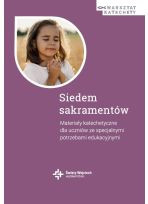 Siedem sakramentów. Materiały katechetyczne dla uczniów ze specjalnymi potrzebami edukacyjnymi