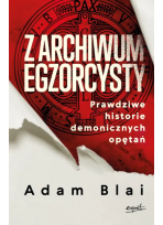 Z archiwum egzorcysty Prawdziwe historie demonicznych opętań