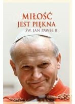 Miłość jest piękna. Św. Jan Paweł II