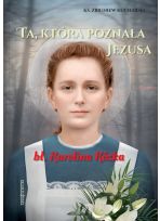 Ta, która poznała Jezusa bł.Karolina Kózkówna