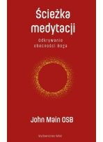 Ścieżka medytacji. Odkrywanie obecności Boga
