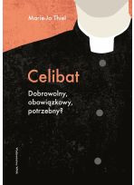 Celibat. Dobrowolny, obowiązkowy, potrzebny?
