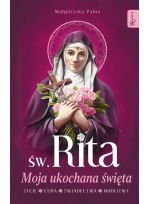 Św. Rita. Moja ukochana święta