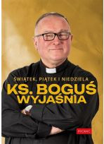 Świątek, piątek i niedziela  Ks. Boguś wyjaśnia