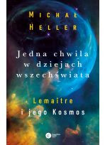 Jedna chwila w dziejach wszechświata. Lemaitre i jego Kosmos