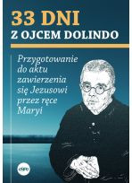 33 dni z Ojcem Dolindo  Przygotowanie do aktu zawierzenia się Jezusowi przez ręce Maryi