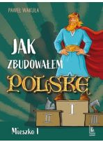 Jak zbudowałem Polskę - Mieszko I