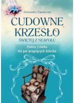 Cudowne krzesło świętej z Neapolu Pomoc z nieba dla par pragnących dziecka