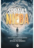 Sprawa nieba. Śledztwo dziennikarskie dotyczące życia po śmierci