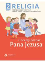 Religia sp. kl.2 podręcznik z ćwiczeniami cz.1 - Chcemy poznać Pana Jezusa