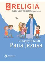 Religia sp. kl.2 podręcznik z ćwiczeniami cz.2 - Chcemy poznać Pana Jezusa