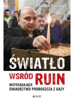 Światło wśród ruin. Wstrząsające świadectwo proboszcza z Gazy