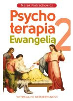 Psychoterapia Ewangelią 2. Wyprawa po nieśmietrelność