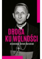 Droga ku wolności. Arcybiskup Antoni Baraniak. Komiks 