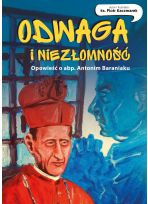 Odwaga i niezłomność. Opowieść o abp. Antonim Baraniaku. Komiks 