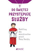 Do świętej przystępuję służby. Modlitwy ministrantów przed Mszą