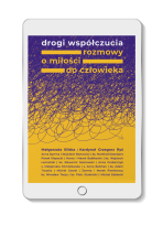 Drogi współczucia. Rozmowy o miłości do człowieka e-book
