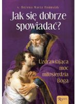 Jak się dobrze spowiadać? Uzdrawiająca moc miłosierdzia Boga