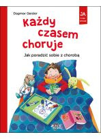 Każdy czasem choruje. Jak poradzić sobie z chorobą, seria seria: Ja i moje emocje 