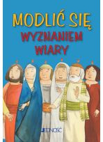 Modlić się wyznaniem wiary seria: „Modlitwy dzieci Bożych”