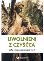 Modlitewnik Uwolnieni z czyśćca. Jak pomóc wiernym zmarłym wyd. II poszerzone