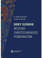 Nowy Słownik Wczesnochrześcijańskiego Piśmiennictwa wyd. II, przepracowane i uzupełnione