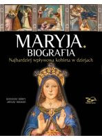 Maryja. Biografia. Najbardziej wpływowa kobieta w dziejach