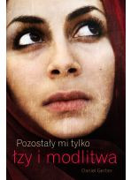 Pozostały mi tylko łzy i modlitwa.