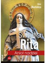 Święta Rita. Anioł nadziei