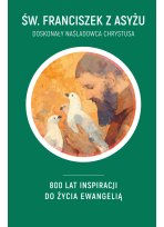 Święty Franciszek z Asyżu. Doskonały naśladowca Chrystusa