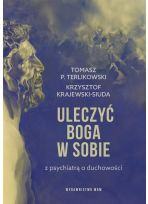 Uleczyć Boga w sobie. Z psychiatrą o duchowości