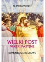 Wielki Post Wątki pasyjne komentarze duchowe