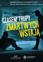 Czasem trupy Zmartwychwstają. Film dydaktyczny o uzależnieniach + broszura