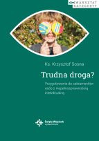 Trudna droga? Przygotowanie do sakramentów osób z niepełnosprawnością intelektualną