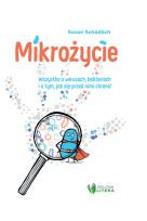 Mikrożycie. Wszystko o wirusach, bakteriach i o tym, jak się przed nimi chronić