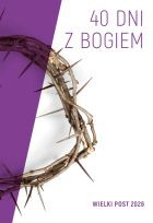 40 dni z Bogiem. Wielki Post 2026 Triduum Paschalne