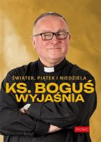 Świątek, piątek i niedziela  Ks. Boguś wyjaśnia