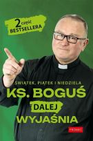 Świątek, piątek i niedziela Ks. Boguś dalej wyjaśnia cz.2